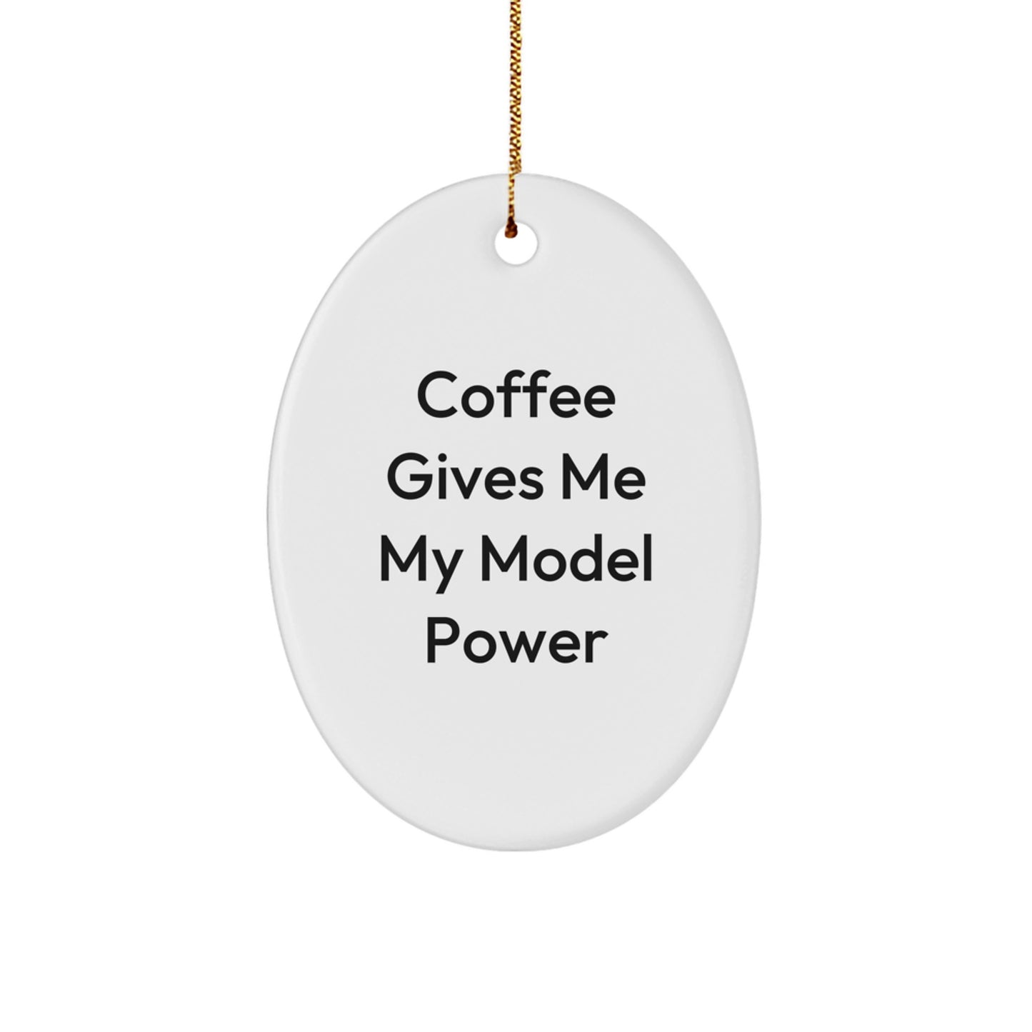 Funny Christmas Unique Gifts for Model Enthusiasts - Oval Ornament, 'Coffee Gives Me My Model Power' - Image 1