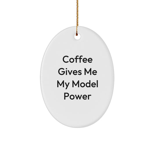 Funny Christmas Unique Gifts for Model Enthusiasts - Oval Ornament, 'Coffee Gives Me My Model Power' - Image 1