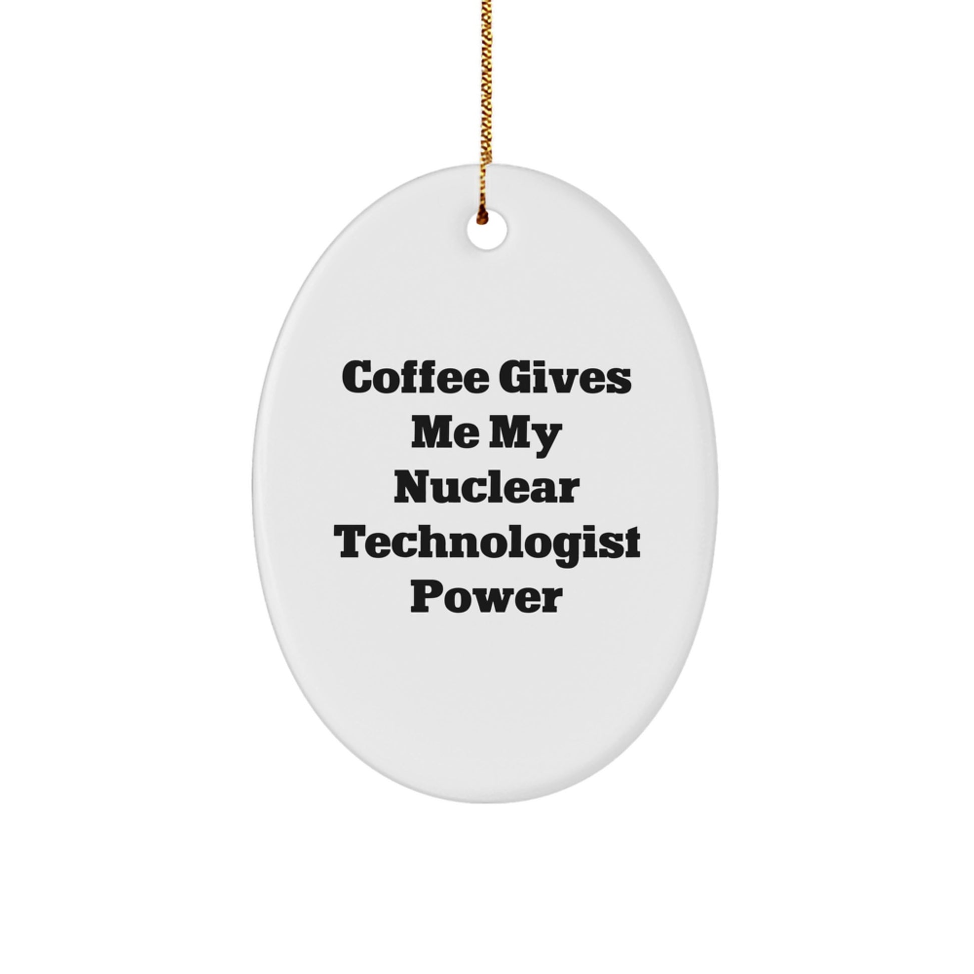 Funny Nuclear Technologist Oval Ornament, Christmas Unique Gifts from Friends to Men - Image 1