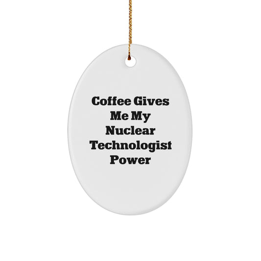 Funny Nuclear Technologist Oval Ornament, Christmas Unique Gifts from Friends to Men - Image 1