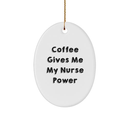 Funny Nurse Gifts for Him or Her, Oval Ornament 'Coffee Gives Me My Nurse Power' - Unique Christmas Memorable Present for Nurse Family and Friends from Husband, Wife, Mom, Dad - Image 1