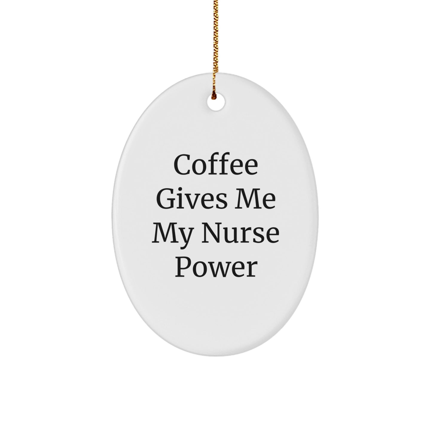 Funny Nurse Christmas Oval Ornament Gifts from Friends and Family, Coffee Gives Me My Nurse Power, Unique Nurse Nurse Decorations - Image 1