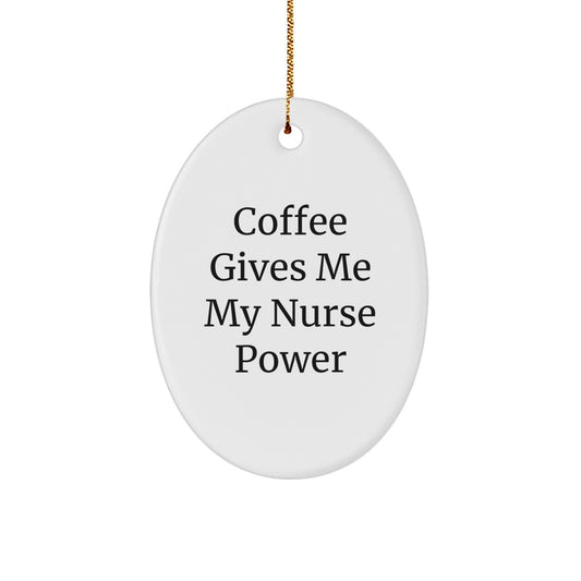 Funny Nurse Christmas Oval Ornament Gifts from Friends and Family, Coffee Gives Me My Nurse Power, Unique Nurse Nurse Decorations - Image 1