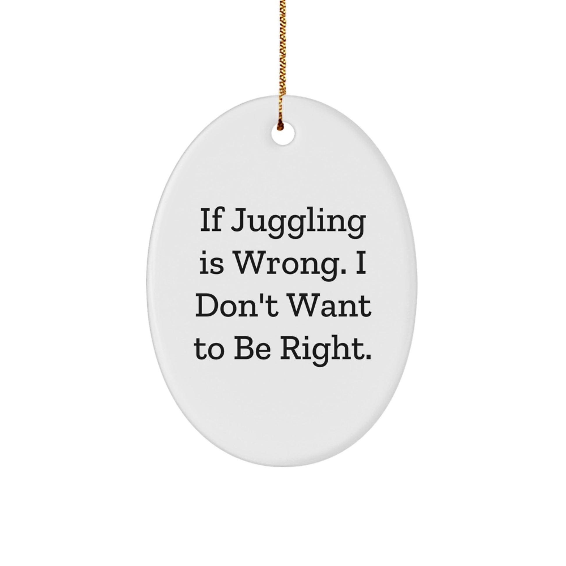 Funny Juggling Oval Ornament Gifts from Friends and Family - White Oval Shaped Christmas Unique Decorations with Juggling Quote - Image 1
