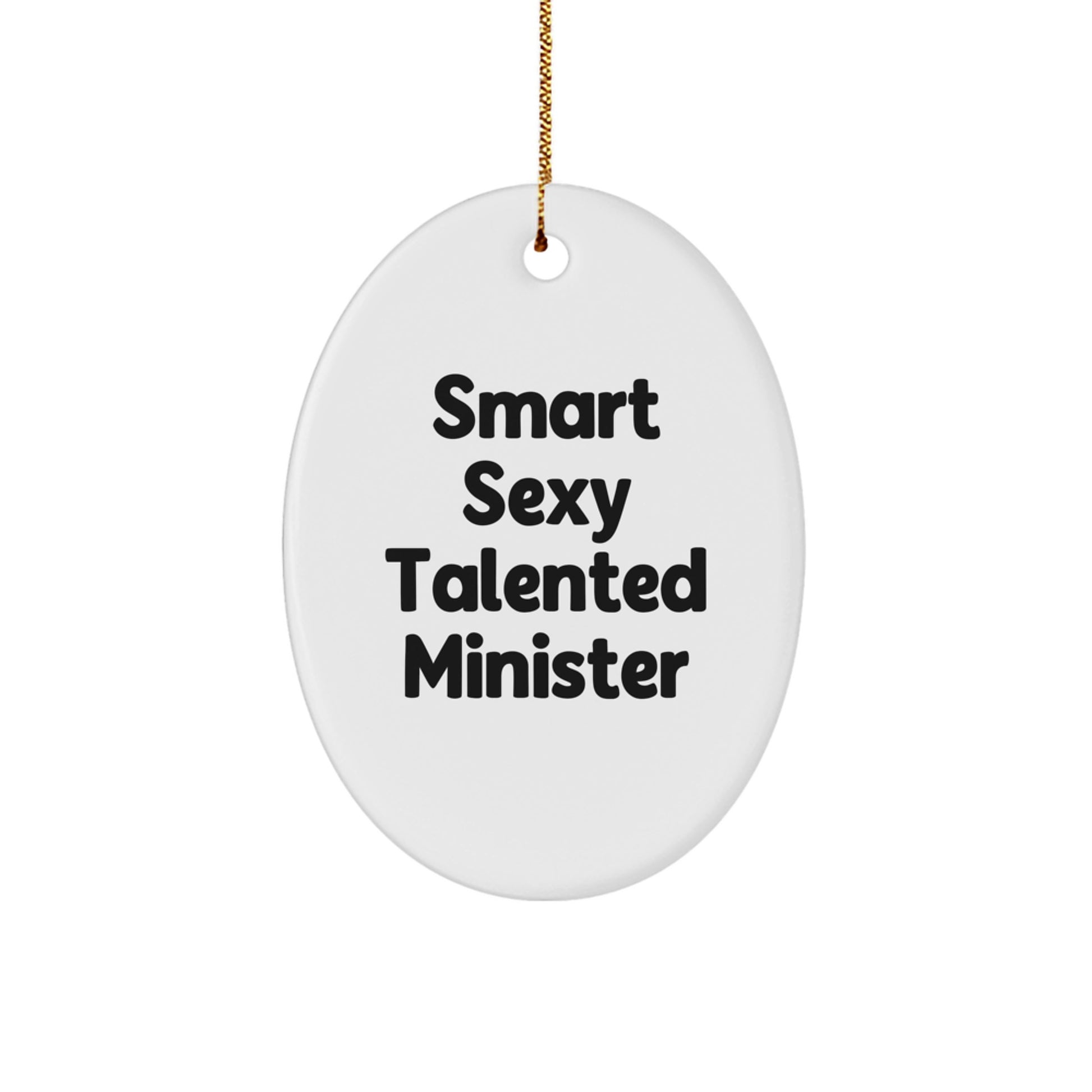 Smart Sexy Talented Minister Christmas Unique Gifts for Minister Friends and Family - Oval Ornament with 'Smart Sexy Talented Minister' Quote, Gifts from Men Women Family, Christmas Unique Gifts - Image 1