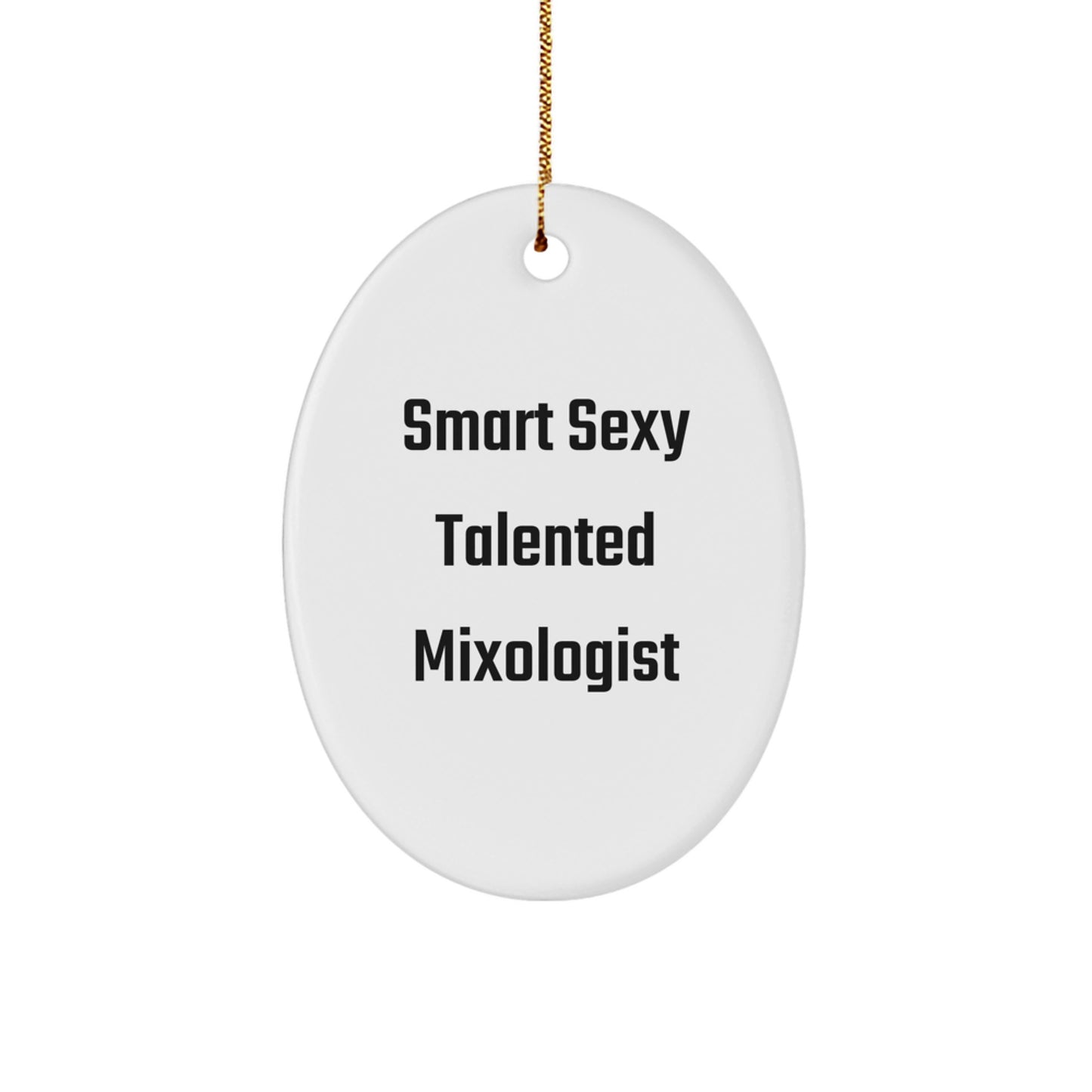 Smart Sexy Talented Mixologist Oval Ornament, Funny Mixologist Gifts for Women, Christmas Unique Gifts from Friends to Family - Image 1