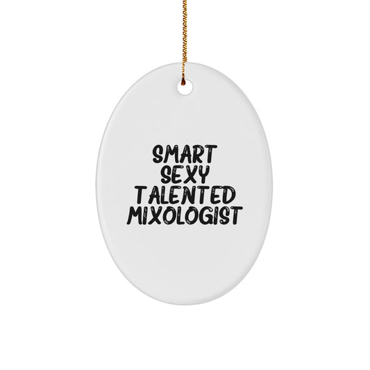 Smart Sexy Talented Mixologist Gifts from Friends and Family, Oval Ornament for Mixologist, Christmas Unique - Image 1