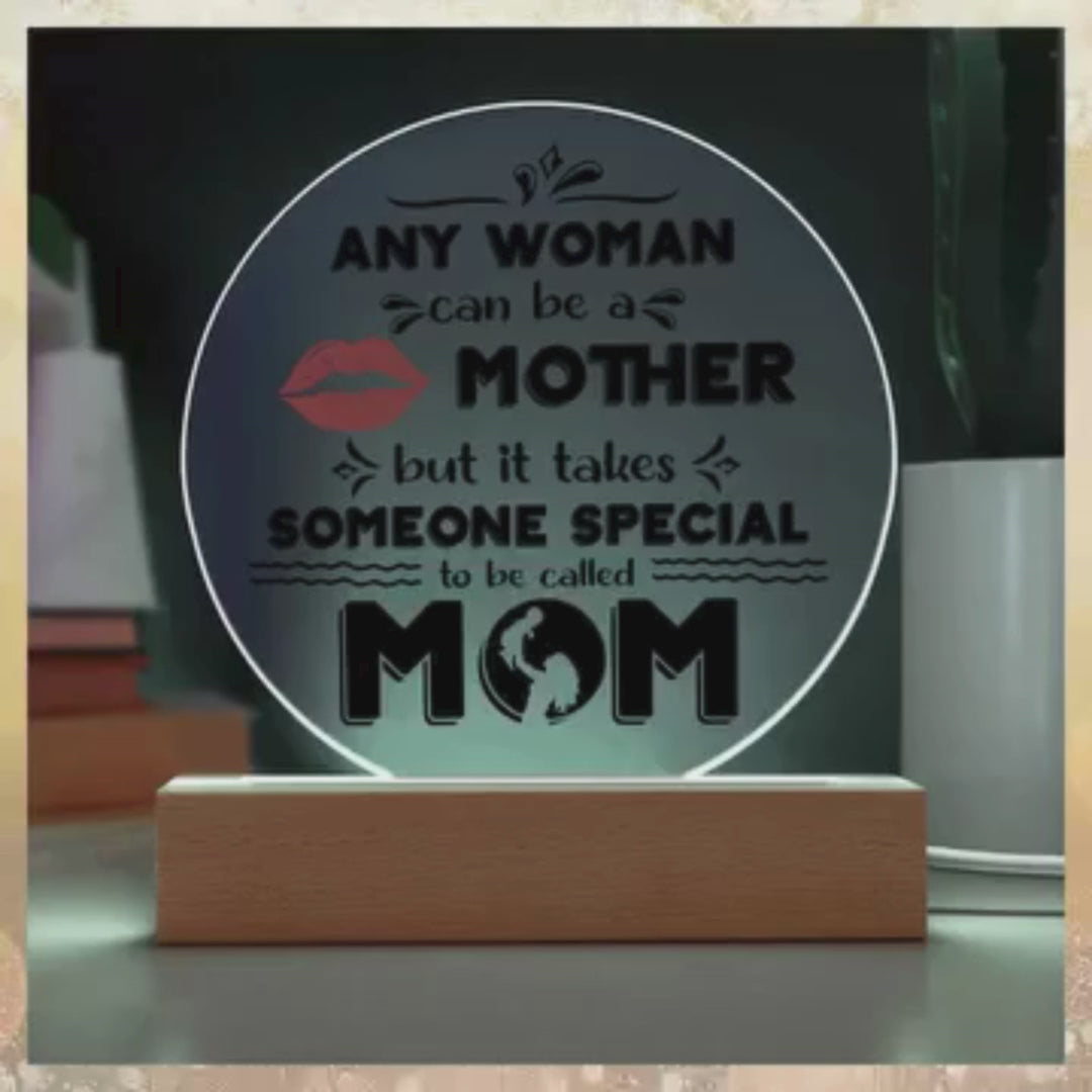Best Gift for Mother - Any Woman Can Be A Mother But It Takes Someone Special To Be Called Mom Acrylic Plaque