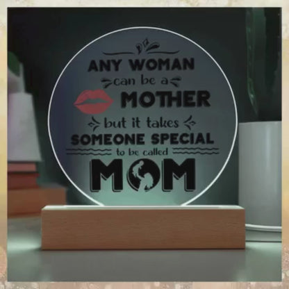 Best Gift for Mother - Any Woman Can Be A Mother But It Takes Someone Special To Be Called Mom Acrylic Plaque