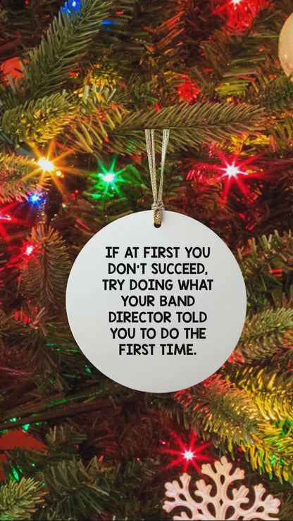 Funny Band Director Gifts from Men for Christmas Unique Gifts, Circle Ornament with Inspirational Quote - 'If At First You Don't Succeed', White Color