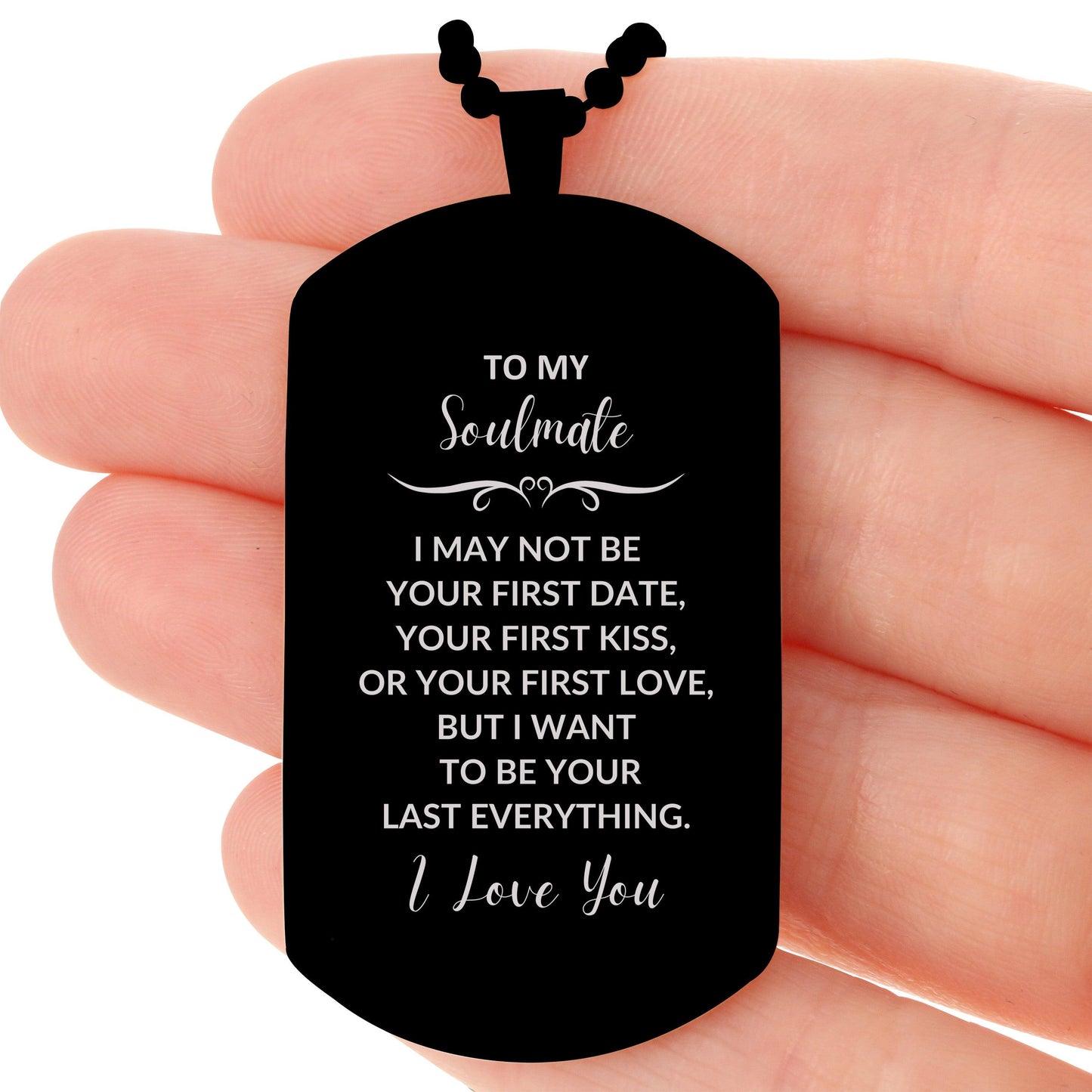 Romantic Soulmate Engraved Black Dog Tag Necklace - I Want to be Your Last Everything - Birthday, Christmas Holiday, Valentine Gifts - Mallard Moon Gift Shop