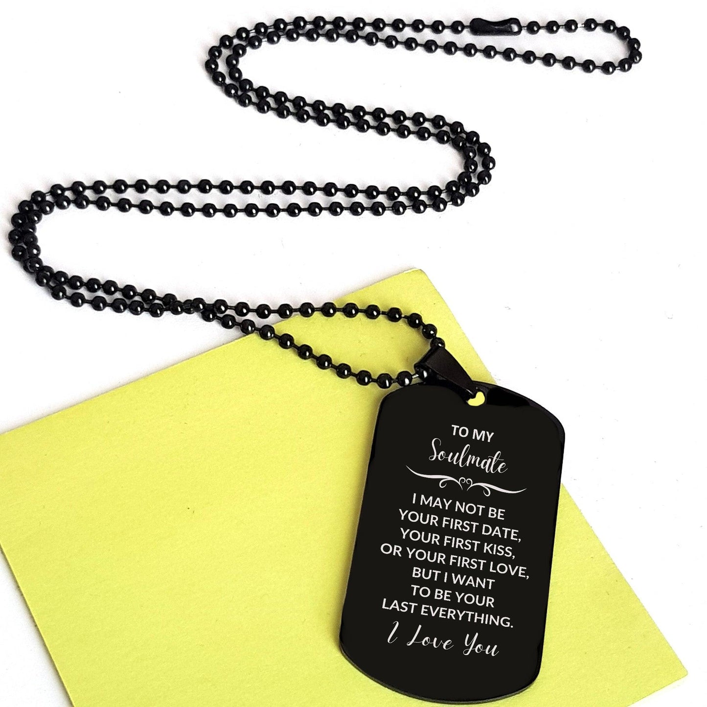 Romantic Soulmate Engraved Black Dog Tag Necklace - I Want to be Your Last Everything - Birthday, Christmas Holiday, Valentine Gifts - Mallard Moon Gift Shop