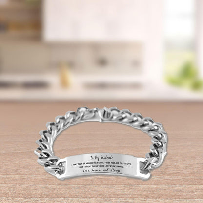 Romantic Soulmate Engraved Cuban Chain Stainless Steel Bracelet - I Want to be Your Last Everything - Birthday, Christmas Holiday, Valentine Gifts - Mallard Moon Gift Shop