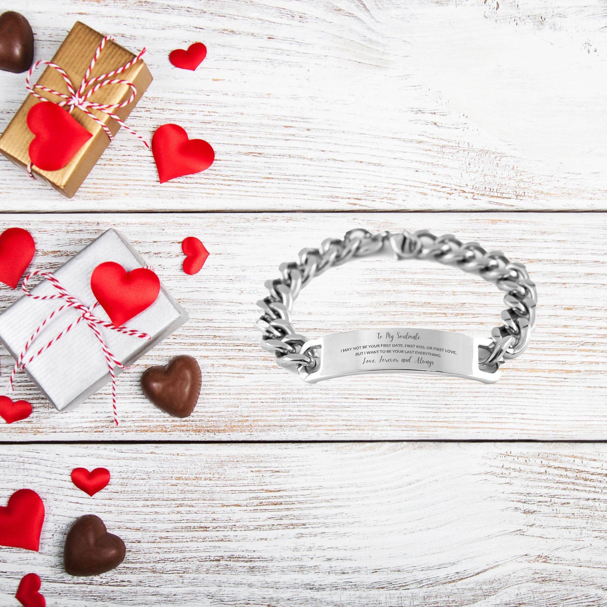 Romantic Soulmate Engraved Cuban Chain Stainless Steel Bracelet - I Want to be Your Last Everything - Birthday, Christmas Holiday, Valentine Gifts - Mallard Moon Gift Shop