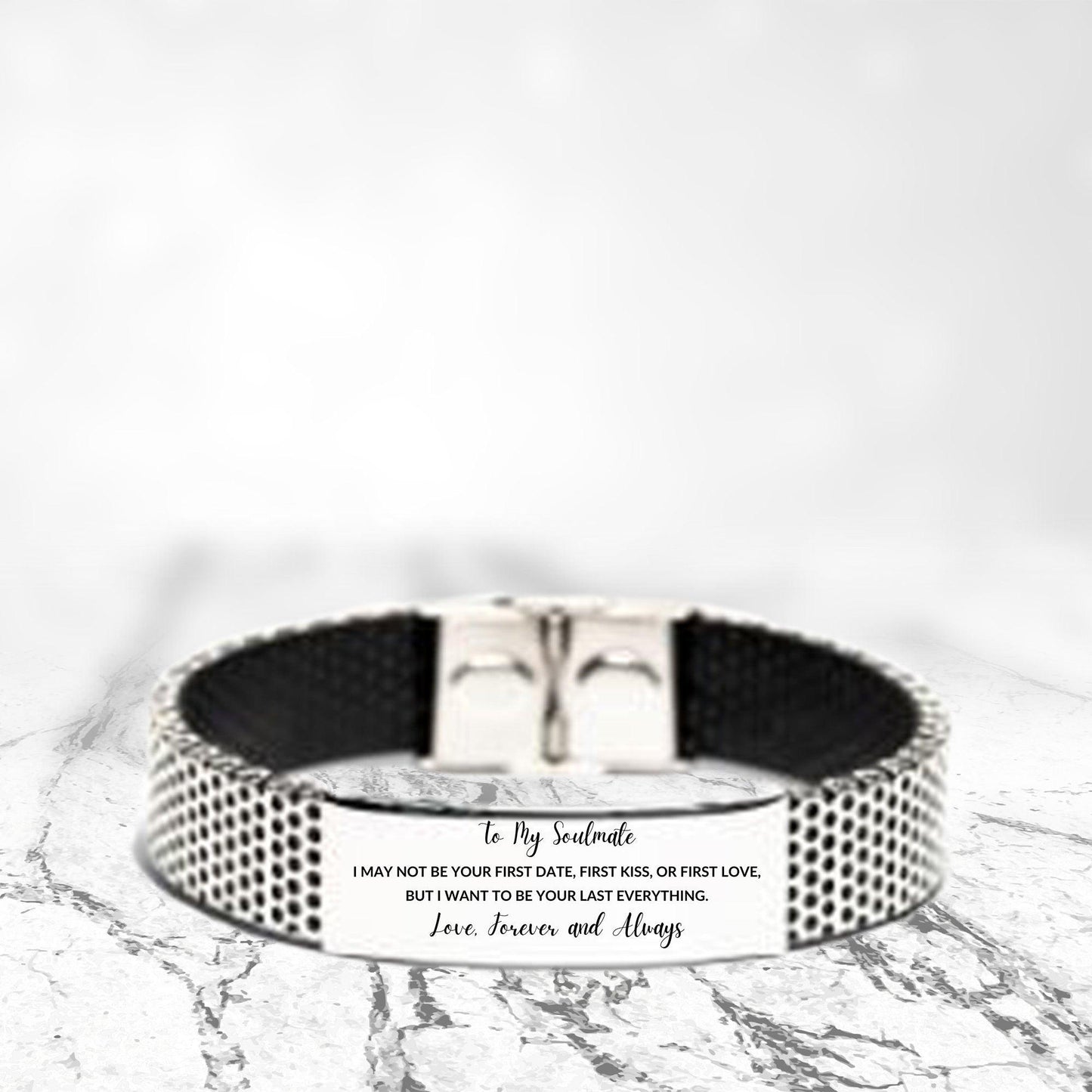 Romantic Soulmate Engraved Stainless Steel Mesh Bracelet, I want to be your Last Everything- Birthday, Christmas Holiday, Valentine Gifts - Mallard Moon Gift Shop