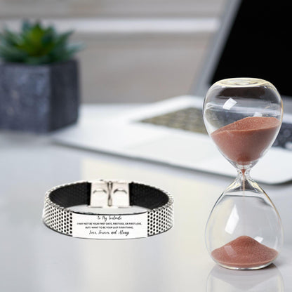 Romantic Soulmate Engraved Stainless Steel Mesh Bracelet, I want to be your Last Everything- Birthday, Christmas Holiday, Valentine Gifts - Mallard Moon Gift Shop