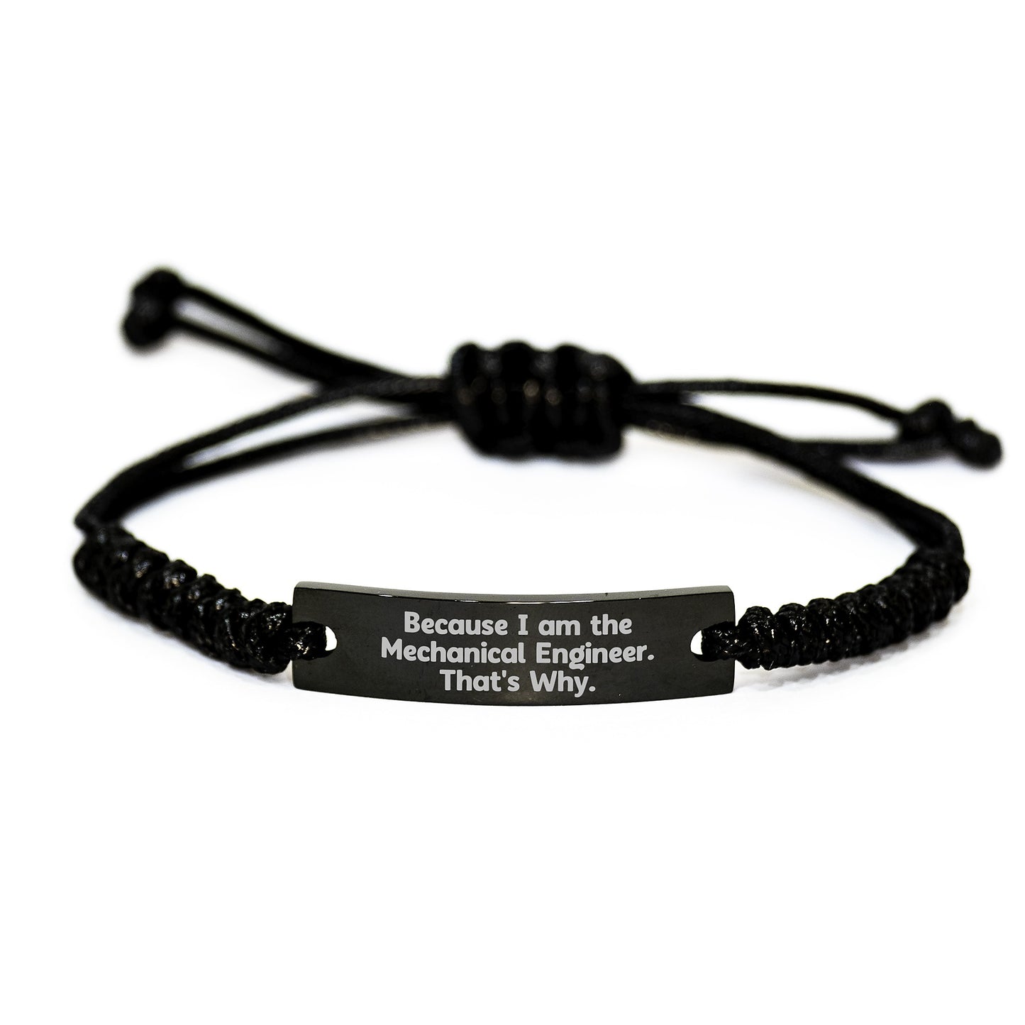 Mechanical Engineer Gifts from Friends to Graduating Mechanical Engineers Because I Am The Mechanical Engineer. That's Why. - Adjustable Black Rope Bracelet - Image 1