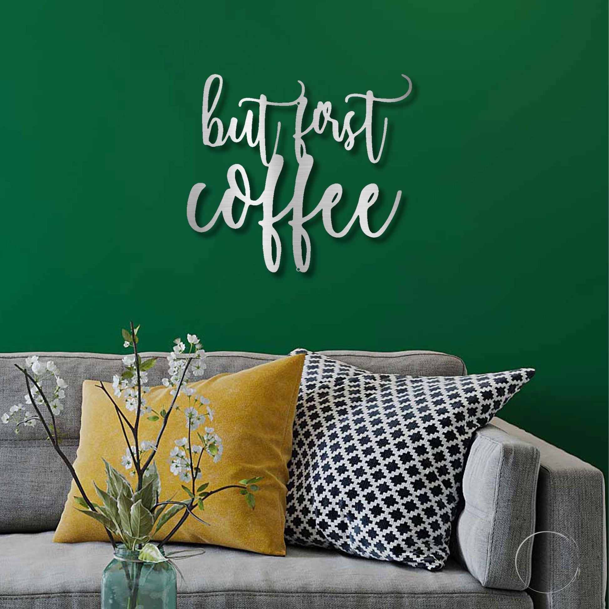 But First Coffee Quote Indoor Outdoor Steel Wall Sign Metal Art - Mallard Moon Gift Shop