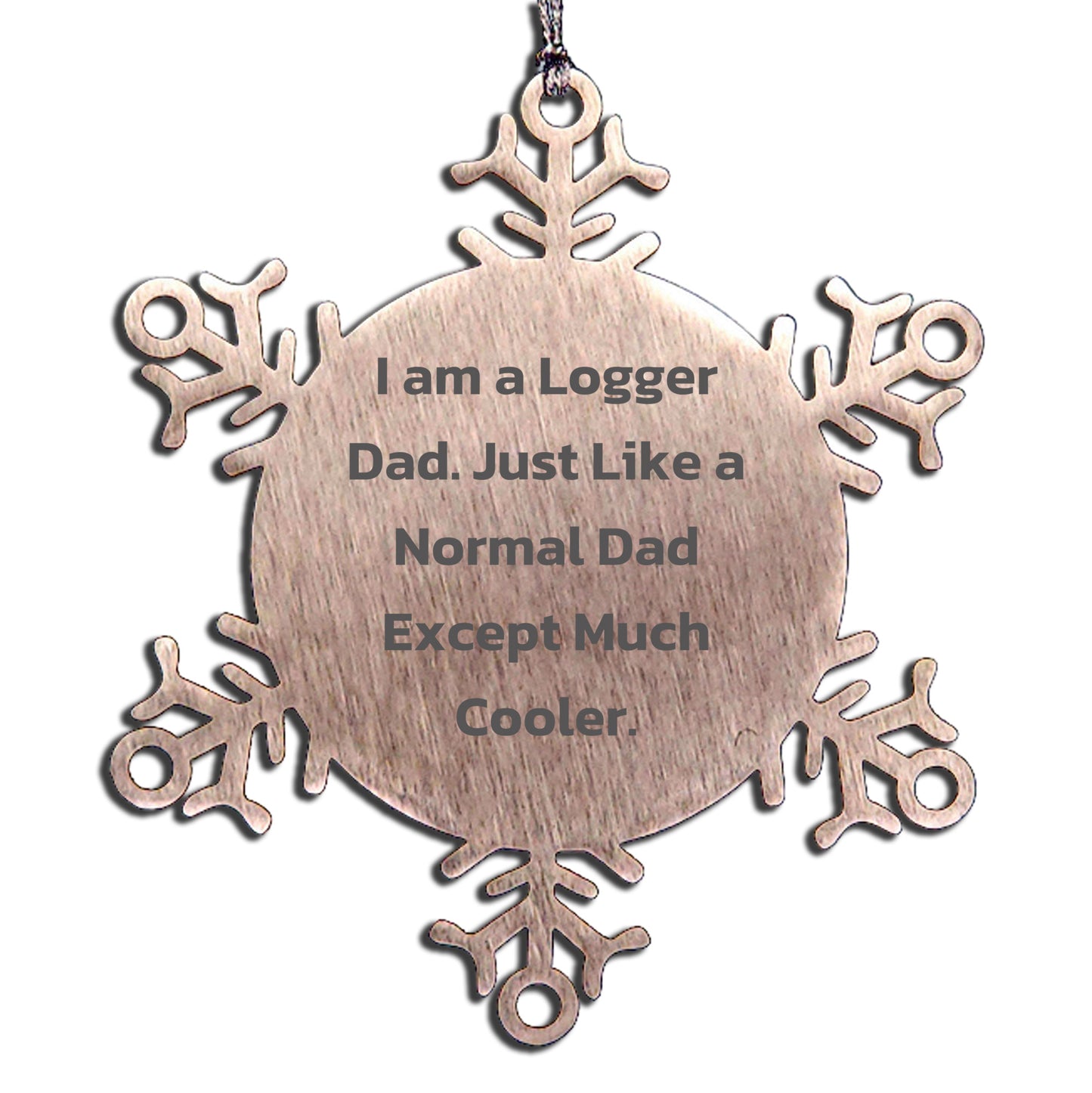 Logger Gifts from Dad, Snowflake Ornament for Christmas, 'I Am A Logger Dad' Quote, Unique Logger Gift, Gifts for Logger - Mallard Moon