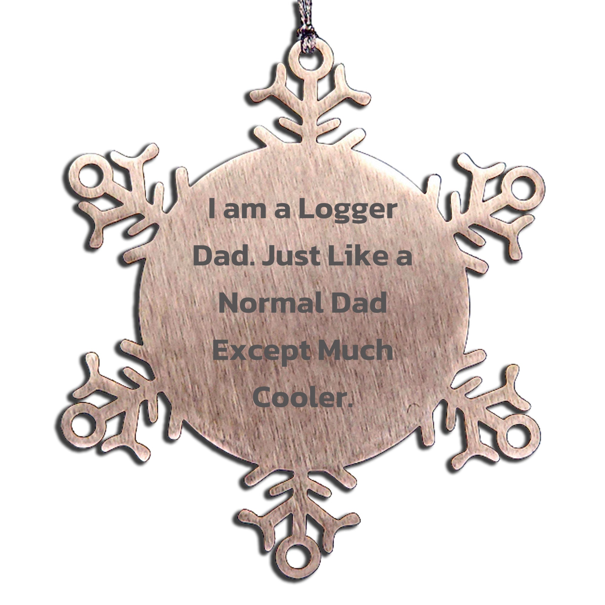 Logger Gifts from Dad, Snowflake Ornament for Christmas, 'I Am A Logger Dad' Quote, Unique Logger Gift, Gifts for Logger - Mallard Moon