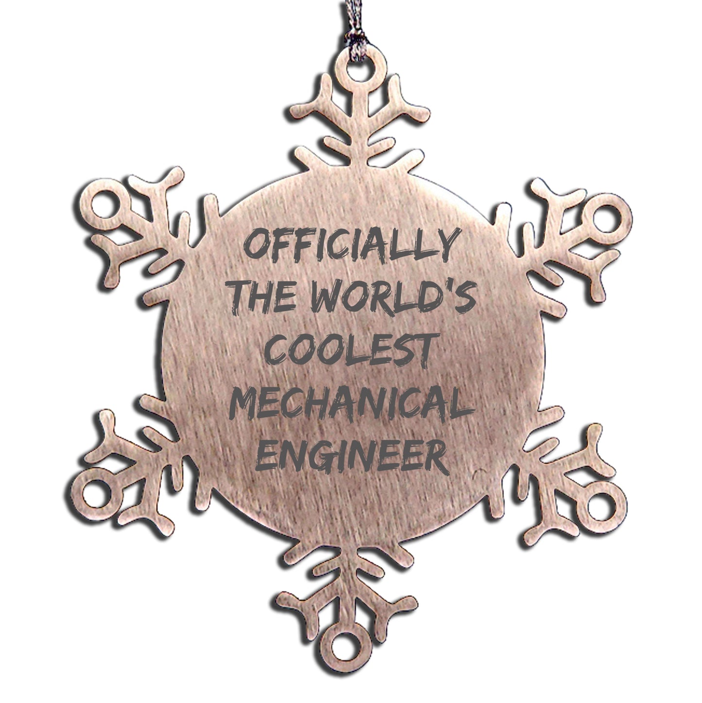 Mechanical Engineer Gift, Unique Snowflake Ornaments for Christmas, Funny Quote 'Officially The World's Coolest Mechanical Engineer', Stainless Steel