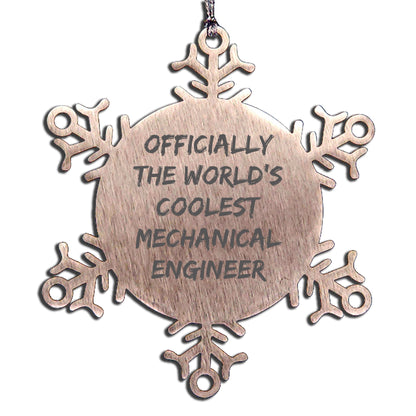 Mechanical Engineer Gift, Unique Snowflake Ornaments for Christmas, Funny Quote 'Officially The World's Coolest Mechanical Engineer', Stainless Steel