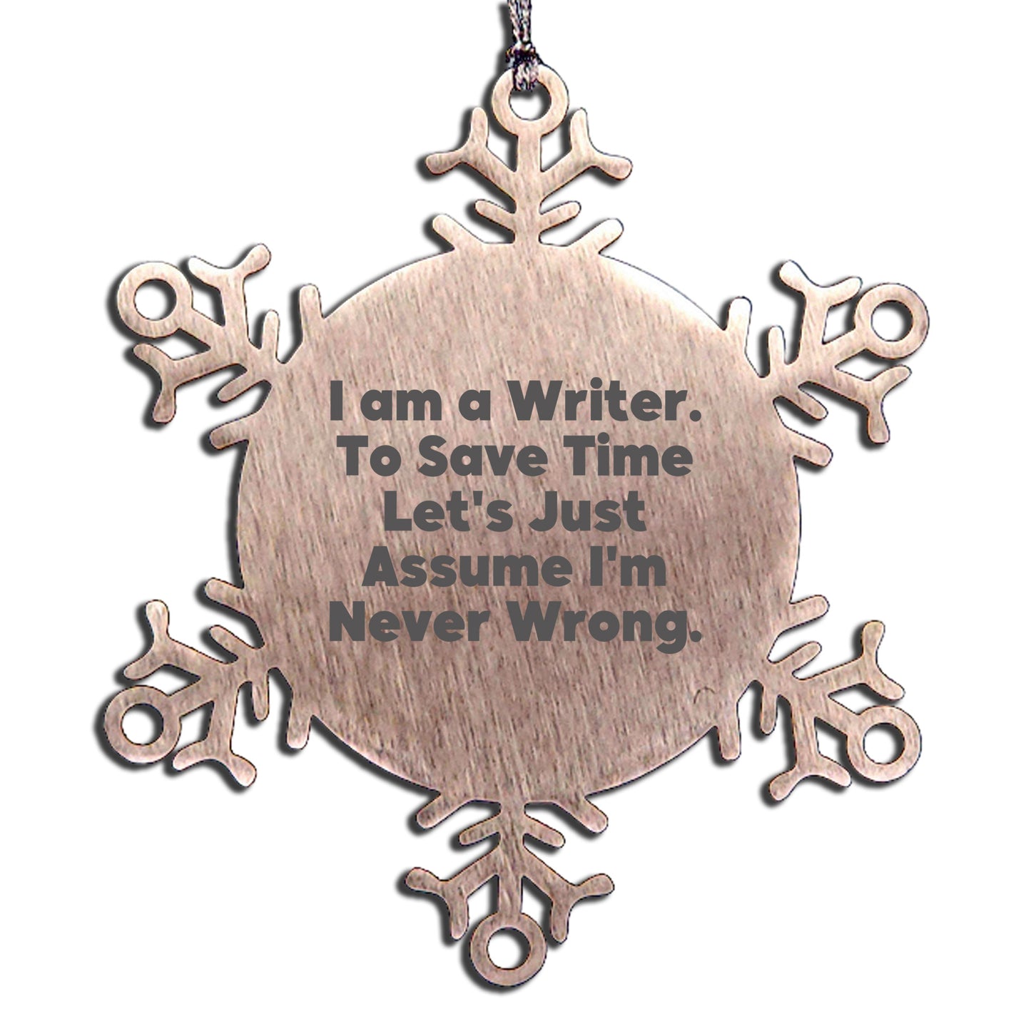 Funny Writer Gifts, Snowflake Ornaments for Writers, Christmas Unique Gifts from Friends, Snowflake Ornament, I'm Never Wrong, Writer Snowflake