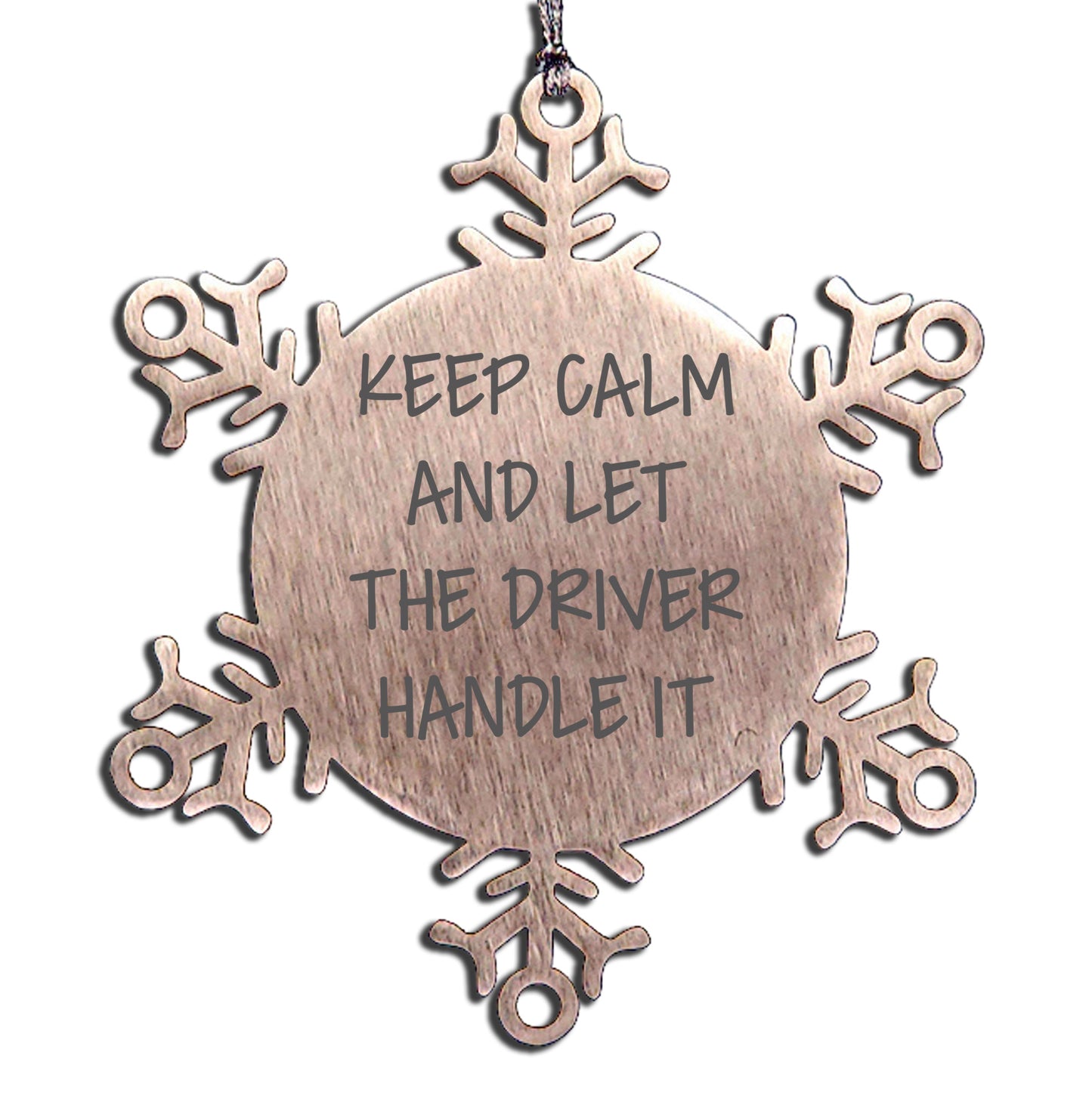 Funny Driver Gifts from Men for Christmas Unique Snowflake Ornaments Keep Calm And Let The Driver Handle It