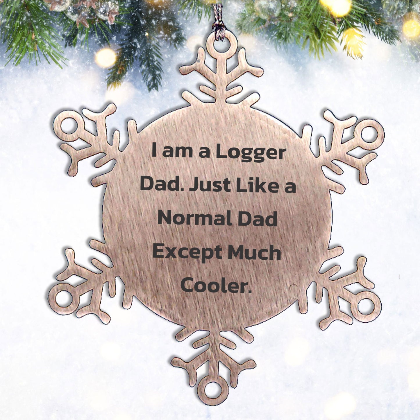 Logger Gifts from Dad, Snowflake Ornament for Christmas, 'I Am A Logger Dad' Quote, Unique Logger Gift, Gifts for Logger - Mallard Moon
