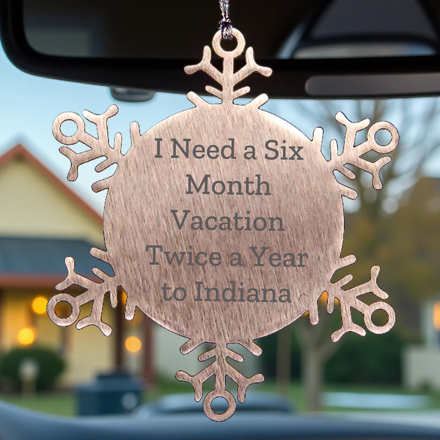 Funny Indiana Snowflake Ornaments - 'I Need A Six Month Vacation Twice A Year To Indiana' Gifts - Mallard Moon