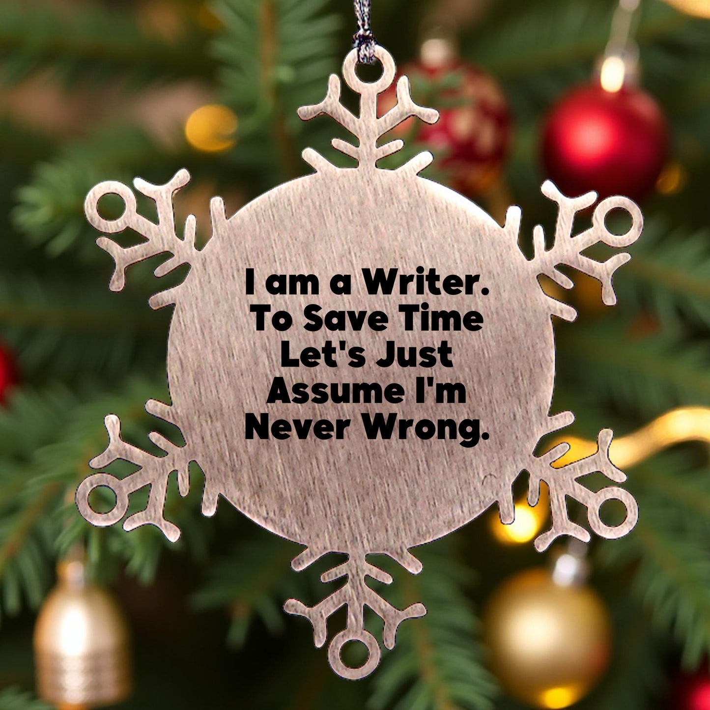 Funny Writer Gifts, Snowflake Ornaments for Writers, Christmas Unique Gifts from Friends, Snowflake Ornament, I'm Never Wrong, Writer Snowflake