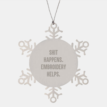 Funny Snowflake Ornament, Shit Happens Embroidery Helps, Gifts from Women for Embroidery Friends, Unique Christmas Unique Gifts - Image 1