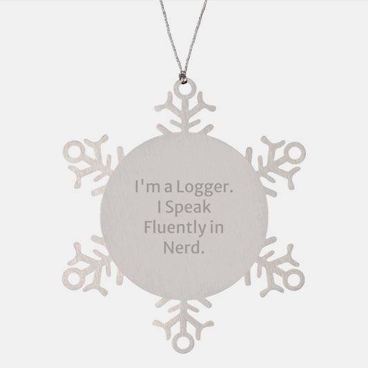 Funny Logger Gifts for Men, Snowflake Ornament with I'm A Logger. I Speak Fluently In genius., Shatterproof Stainless Steel - Image 1