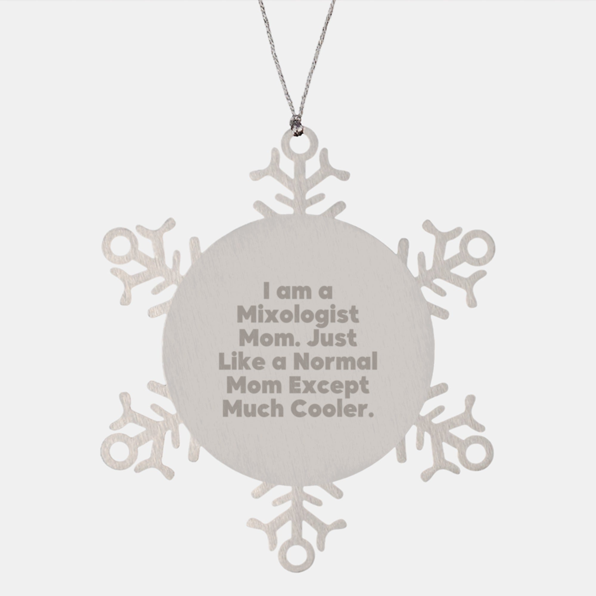 Funny Mixologist Gifts from Friends - Mixologist Christmas Unique Ornaments for Women Men Mixologist Mom Snowflake Decorations I Am A Mixologist Mom Just Like A Normal Mom Except Much Cooler - Image 1