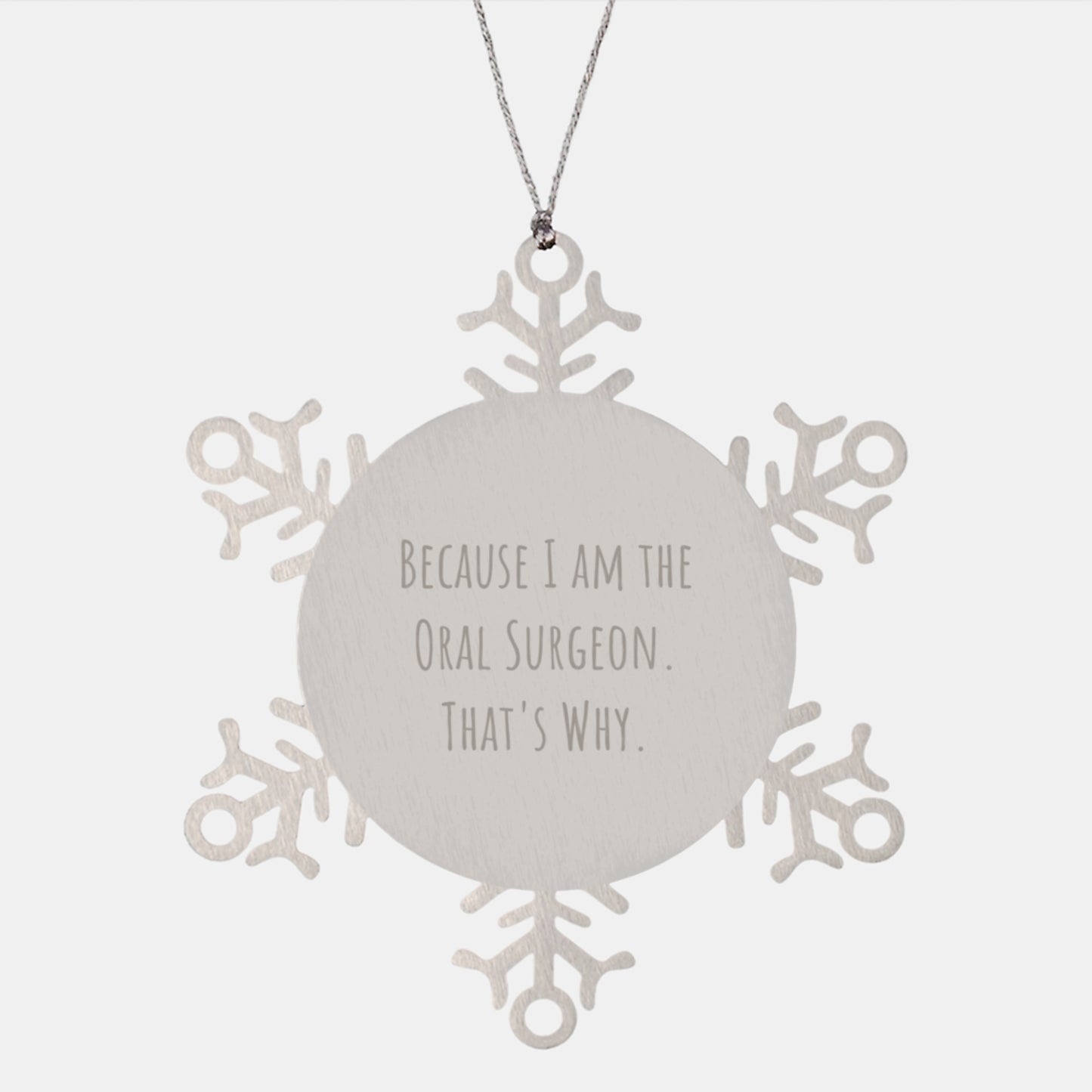 Oral Surgeon Gifts, Snowflake Ornaments, Funny Christmas Memorable Present, Gifts from Friends, Gifts for Oral Surgeon, Because I Am The Oral Surgeon. That's Why. - Image 1