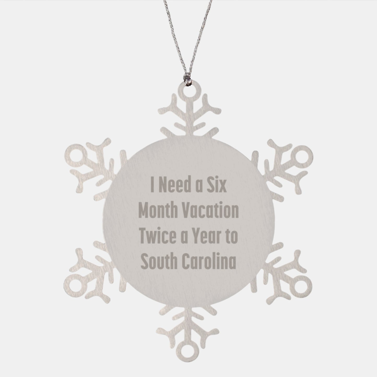 Funny South Carolina Snowflake Ornament Gifts from Friends to Family, 'I Need A Six Month Vacation Twice A Year To South Carolina', Christmas Unique Gifts - Image 1