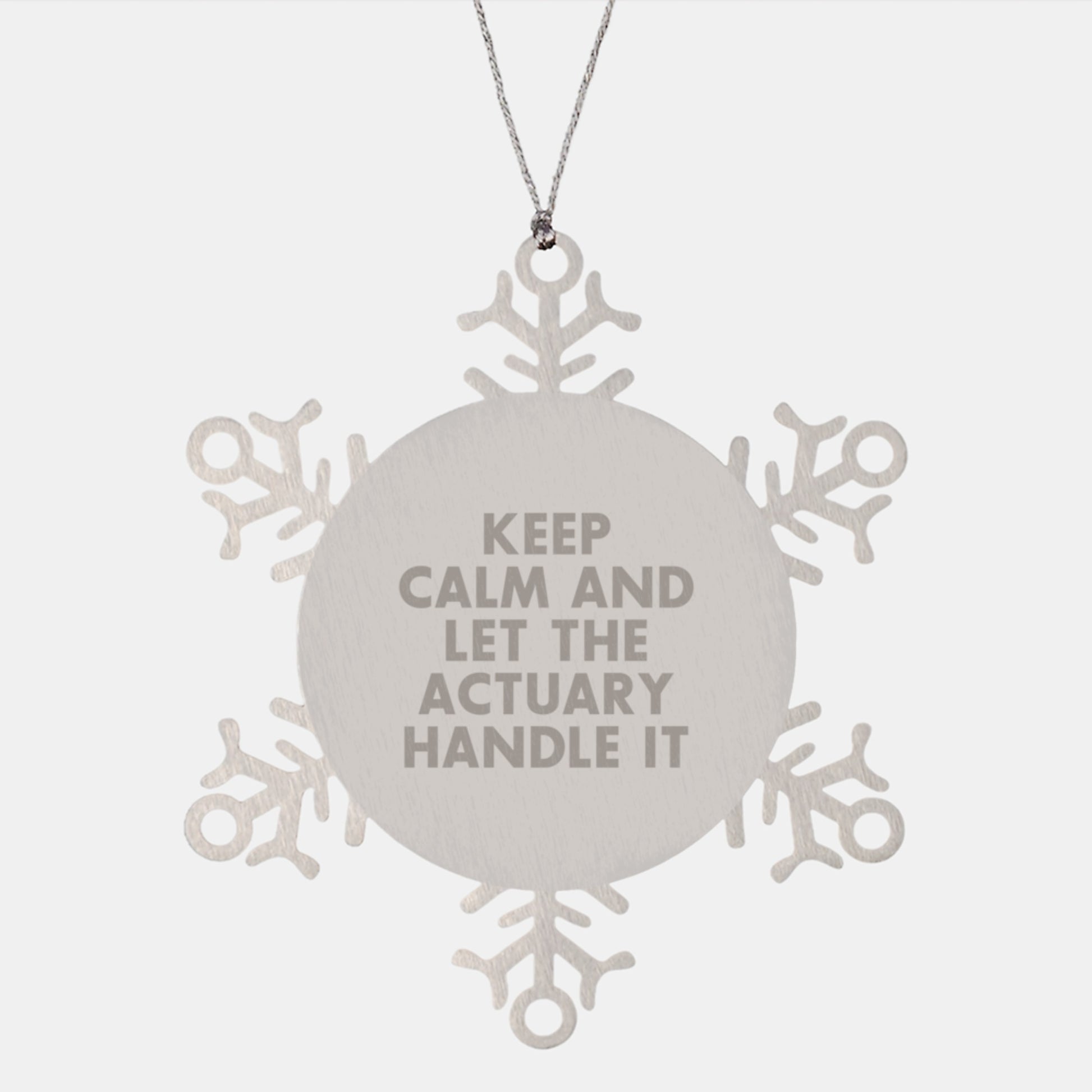 Actuary Gifts Funny Snowflake Ornament Keep Calm And Let The Actuary Handle It Gifts from Actuary Friends to Actuary - Image 1