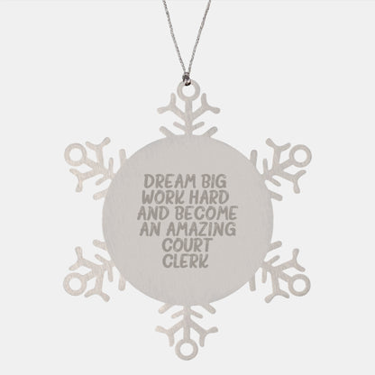Inspirational Court Clerk Gifts from Friends for Christmas Snowflake Ornament, 'Dream Big, Work Hard, And Become An Amazing Court Clerk.' - Image 1