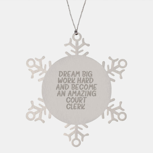 Inspirational Court Clerk Gifts from Friends for Christmas Snowflake Ornament, 'Dream Big, Work Hard, And Become An Amazing Court Clerk.' - Image 1