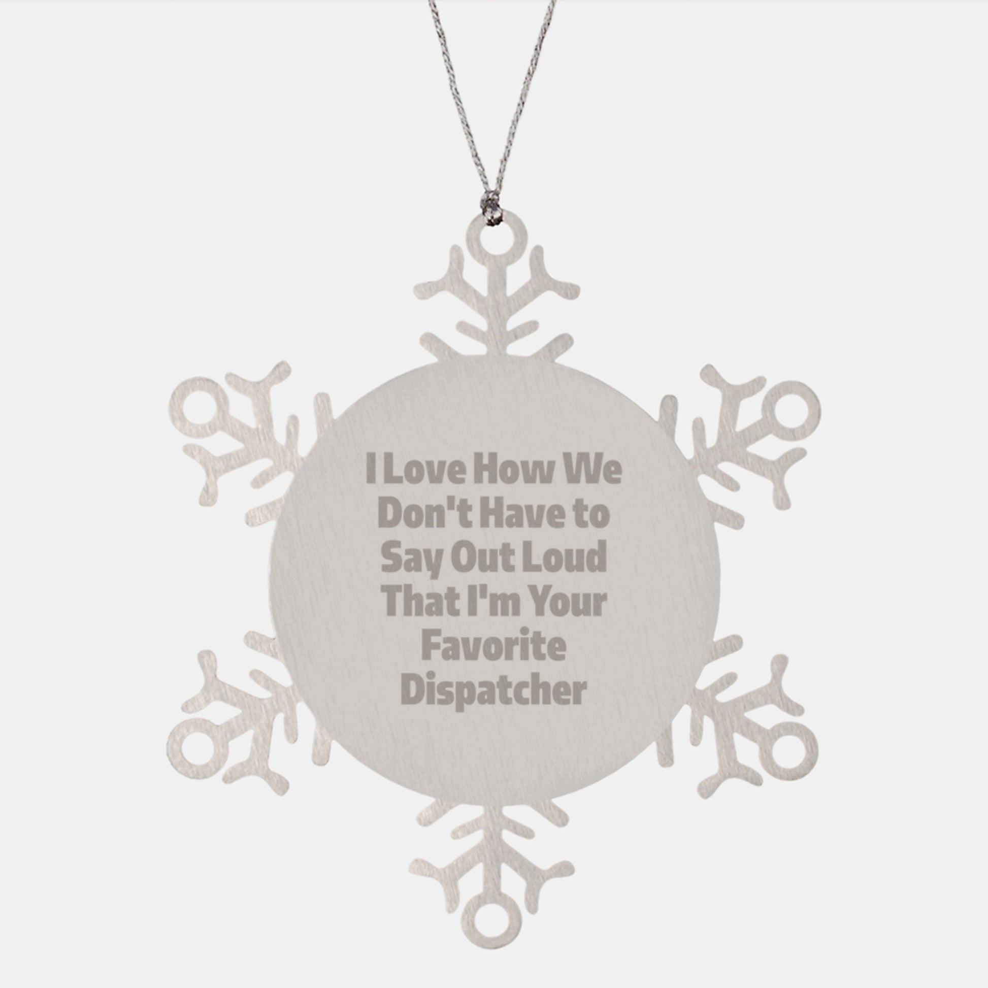 Funny Dispatcher Snowflake Ornaments Gifts from Friends to Favorite Dispatcher at Christmas - Image 1