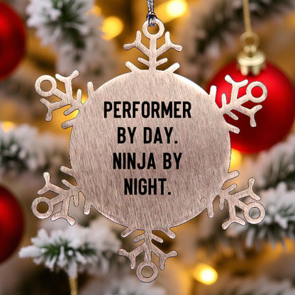 Performer Funny Steel Snowflake Christmas Tree Ornament - "Performer by Day, Ninja By Night" - Unique Gift for Actors, Dancers, Musicians, Artists - Mallard Moon