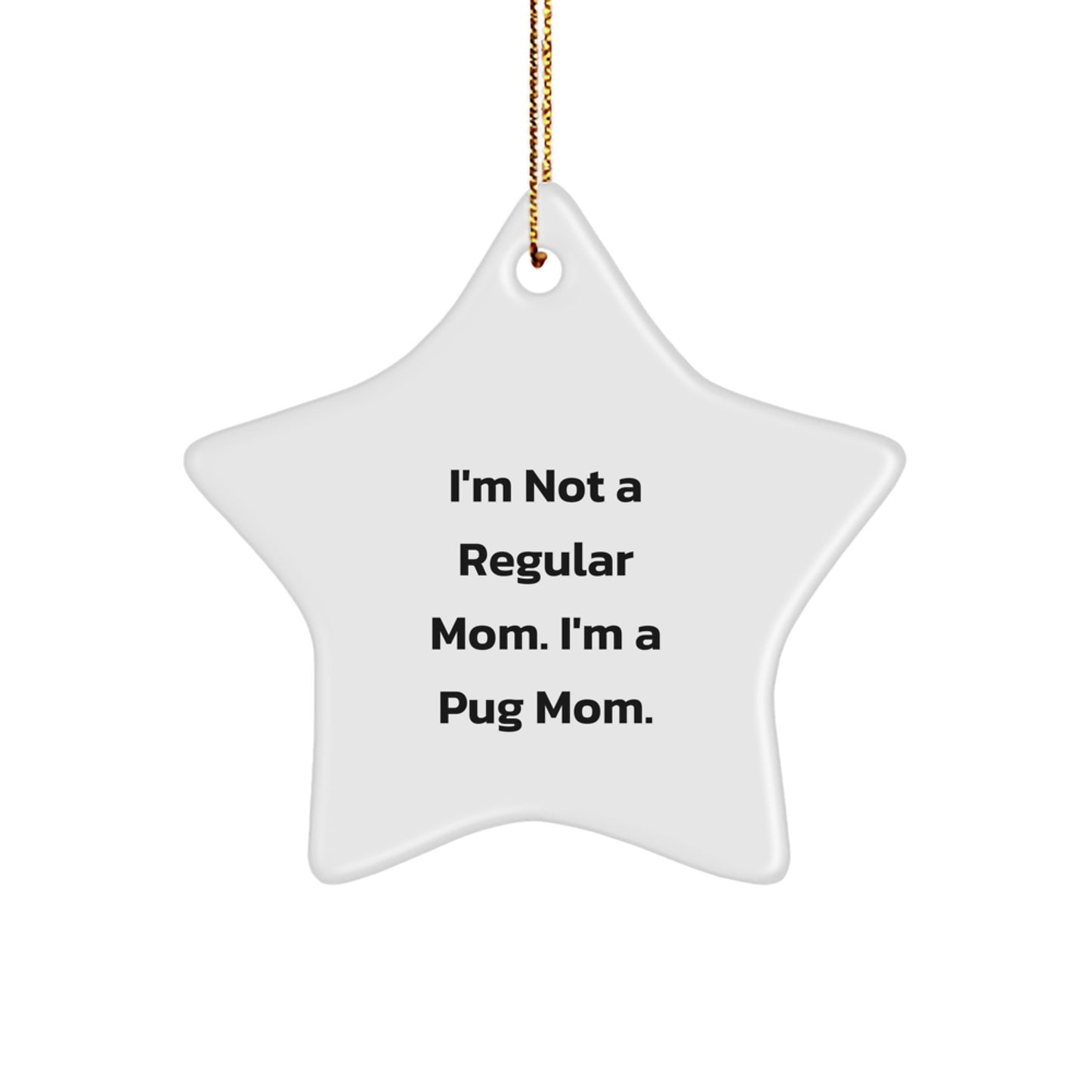 Pug Mom Star Ornament, Funny Gift for Pug Dog Lover, Christmas Unique Gifts from Mom to Pug Mother - Image 1
