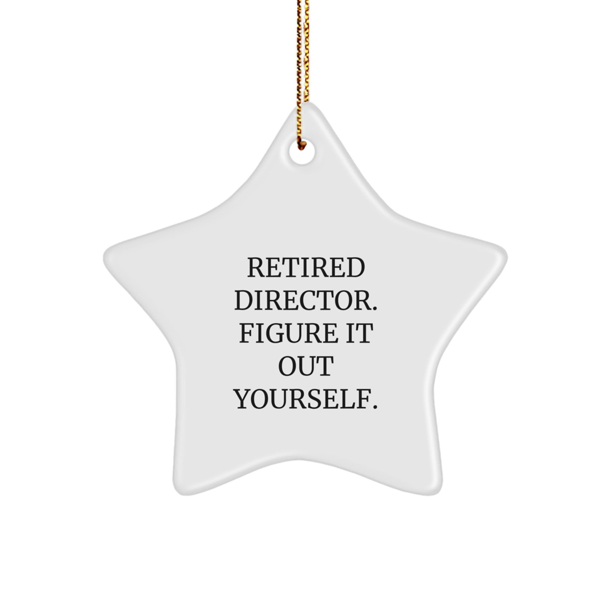 Funny Director Star Ornament, Gifts from Friends, Family, or Coworkers for Christmas Unique Gifts, Retired Director Figure It Out Yourself - Image 1