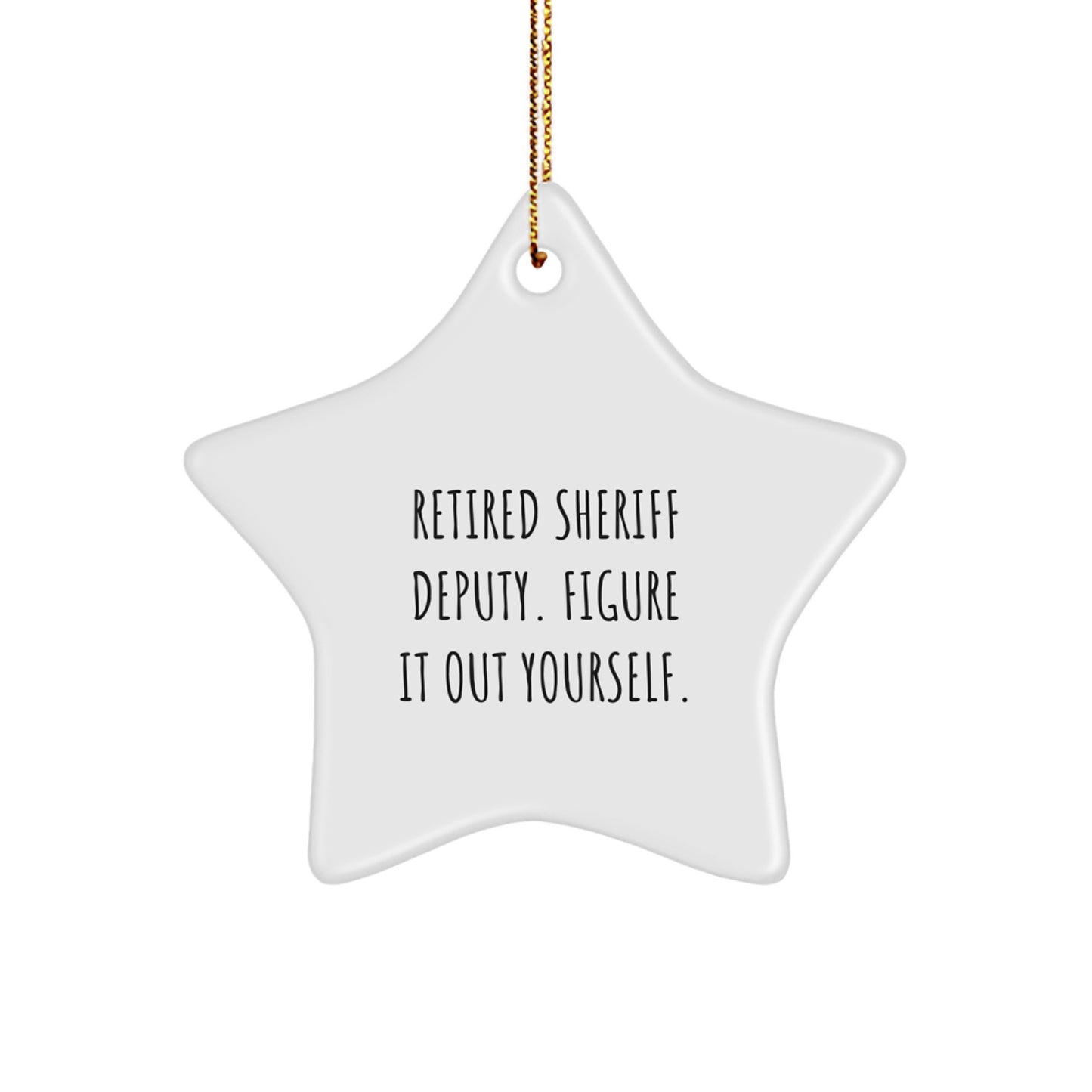 Funny Sheriff Deputy Gifts from Men to Friends - Star Ornament, 'Figure It Out Yourself' Quote, Christmas Unique Gifts - Image 1