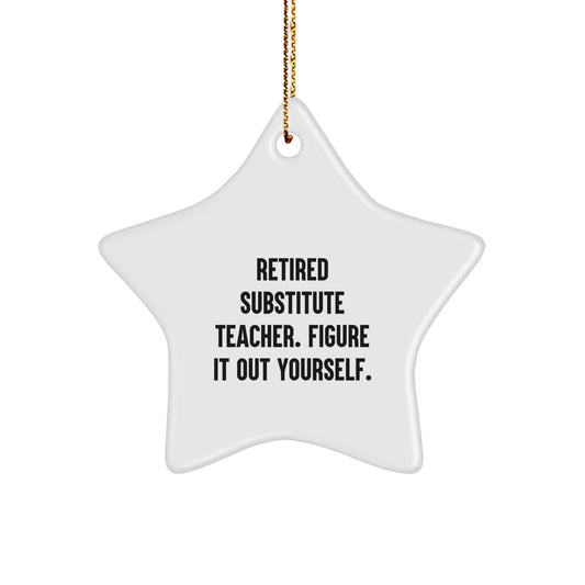 Funny Quote Christmas Unique Gifts from Friends for Substitute Teacher Star Ornament - Image 1