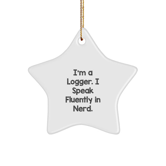 Funny Logger Star Ornament, I'm A Logger. I Speak Fluently In genius. Christmas Unique Gifts for Logger, Men, Women, Friends, Coworkers from Family - Image 1