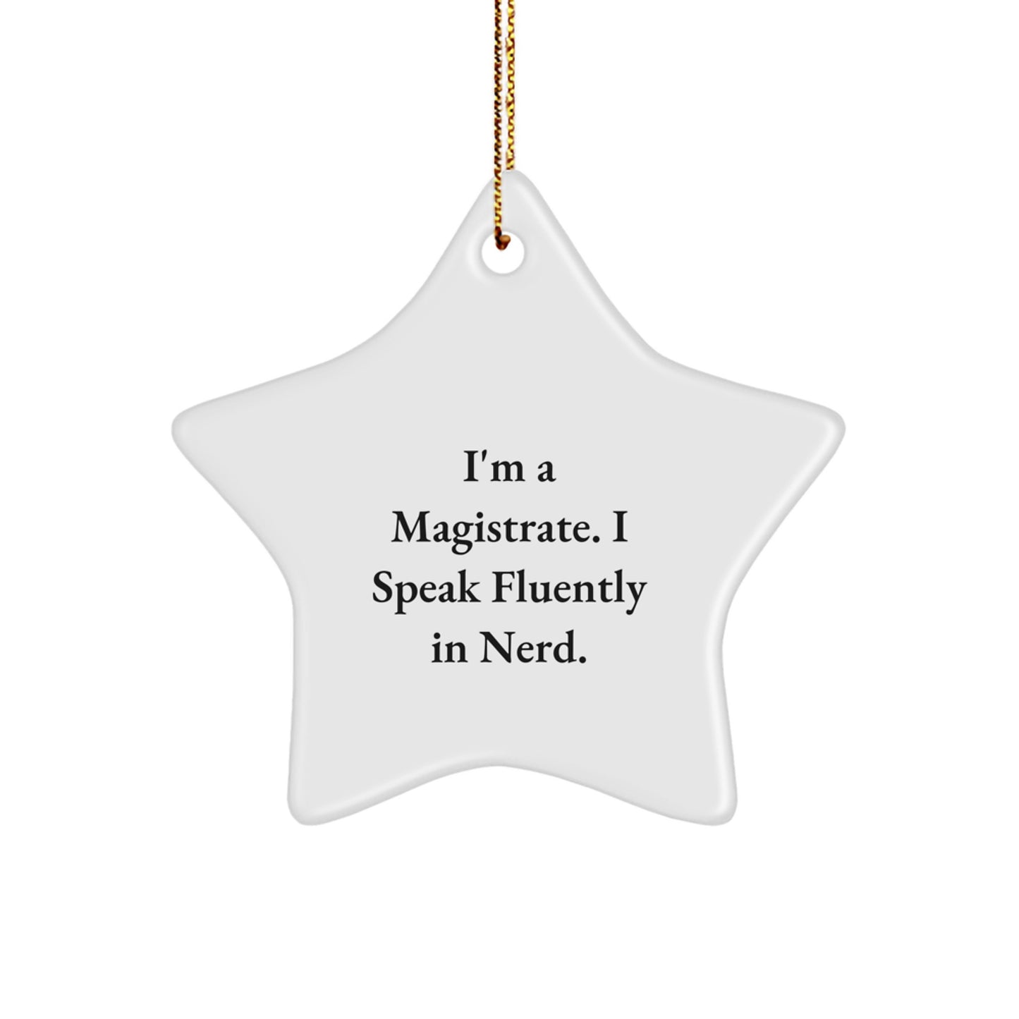 Funny I'm A Magistrate, Star Ornament, Funny Gifts from Men, Women, or Friends for Christmas Unique Gifts - Image 1