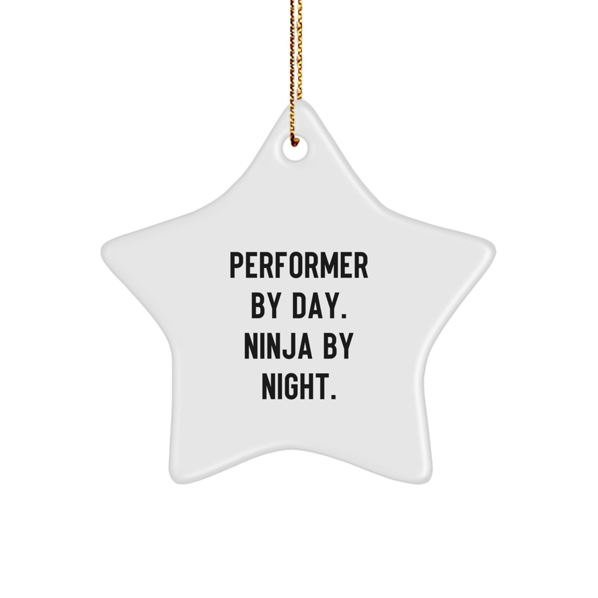 Performer Gifts from Men, Gifts for Performer, Star Ornament, Funny Quote - 'Performer By Day. Ninja By Night.' - Image 1