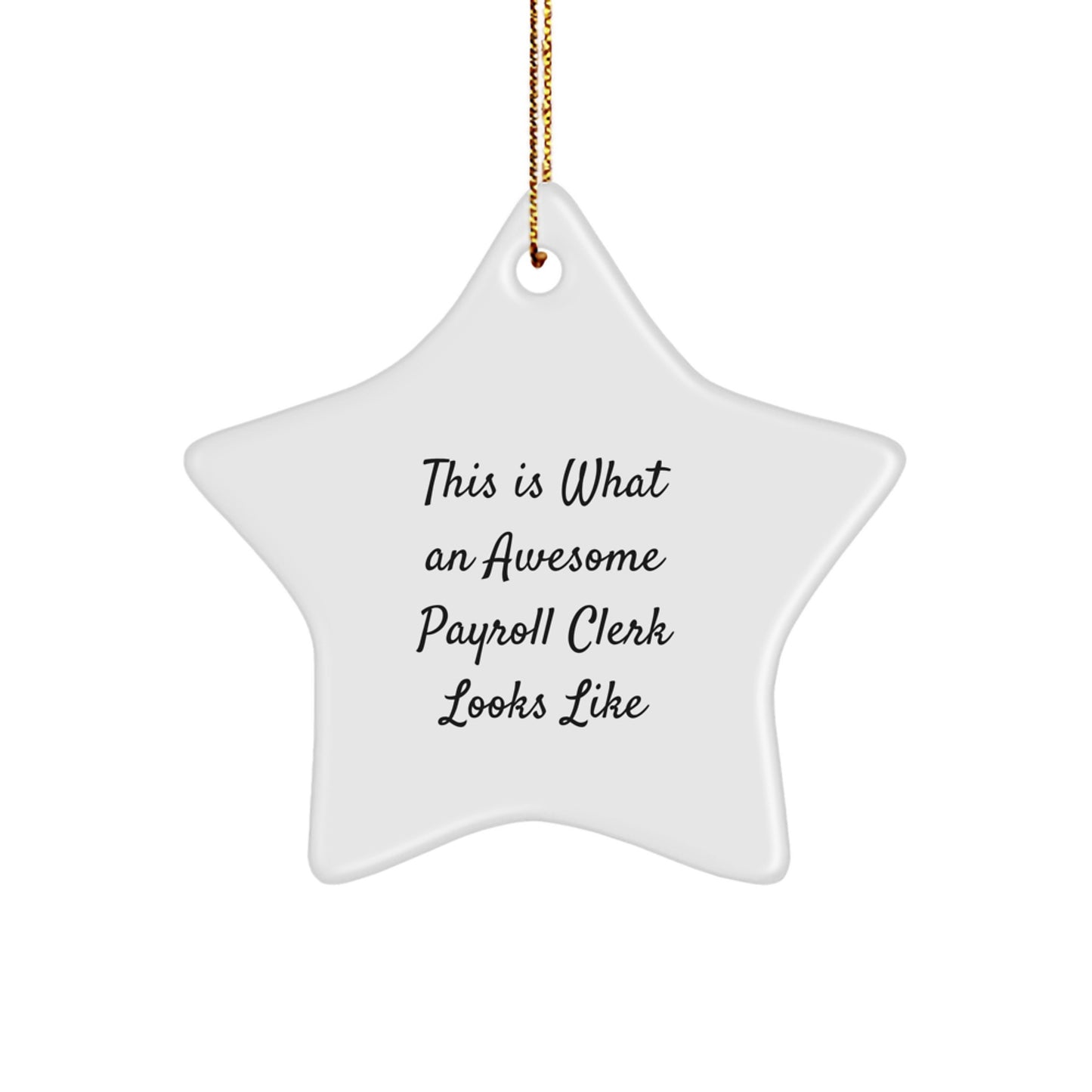Funny Payroll Clerk Gifts from Friends for Christmas - Star Ornament Quotes, This Is What An Awesome Payroll Clerk Looks Like, White Star Shaped MDF with High-Gloss Finish - Image 1