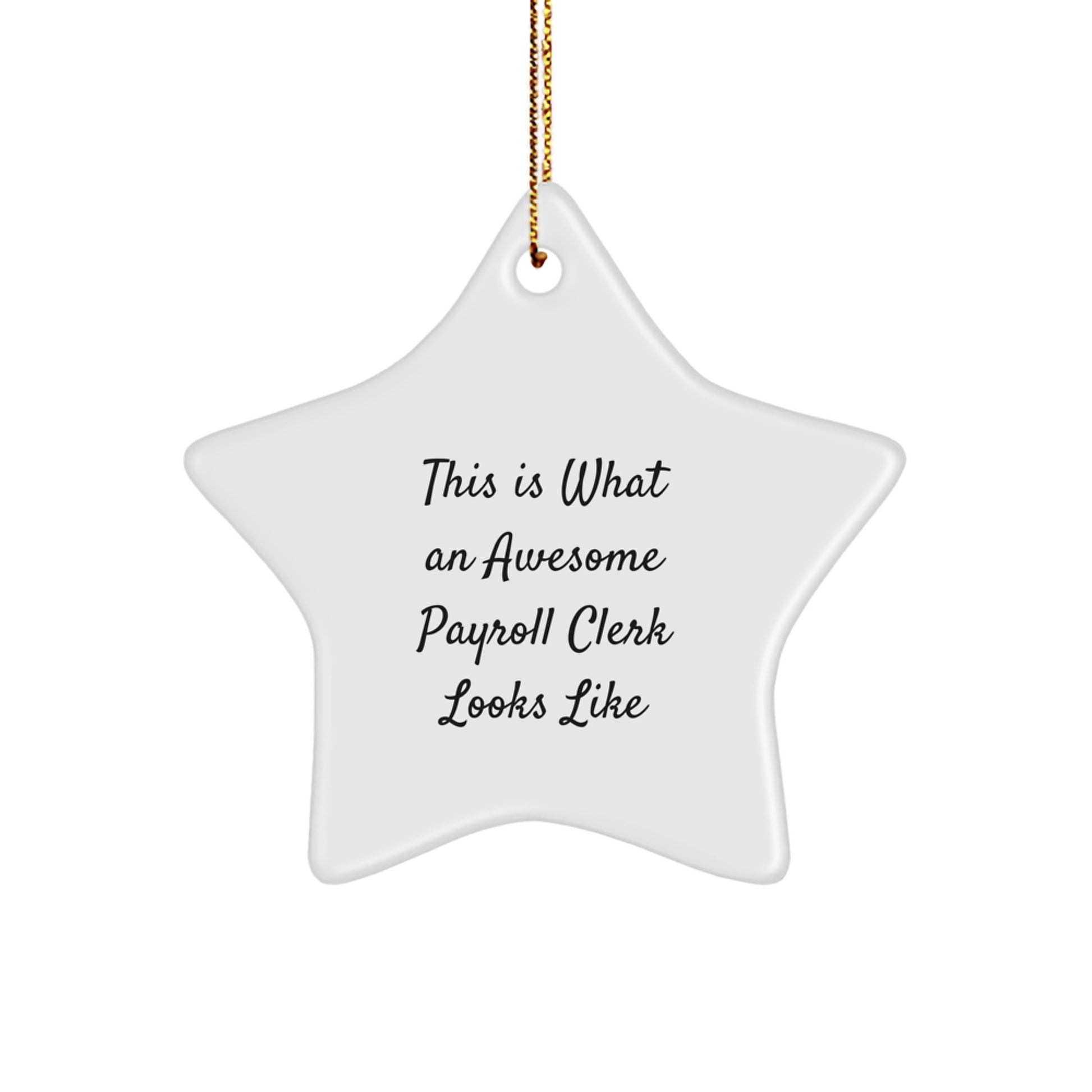 Funny Payroll Clerk Gifts from Friends for Christmas - Star Ornament Quotes, This Is What An Awesome Payroll Clerk Looks Like, White Star Shaped MDF with High-Gloss Finish - Image 1